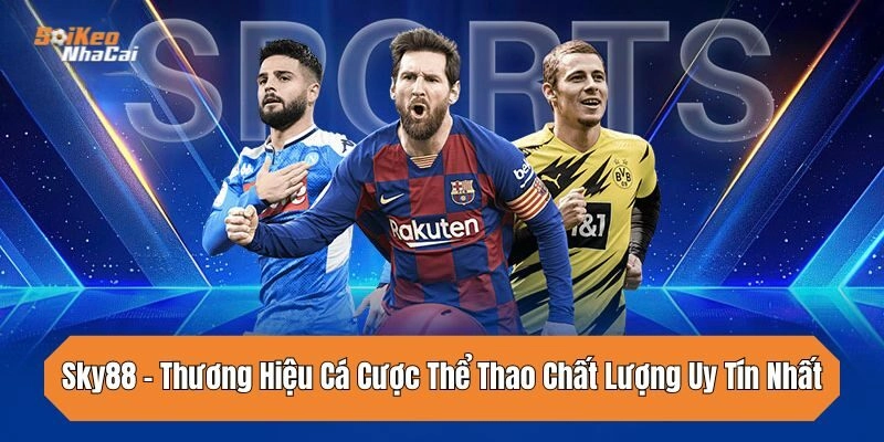Sky88 – Thương Hiệu Cá Cược Thể Thao Chất Lượng Uy Tín Nhất 2026