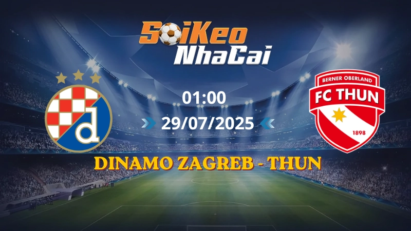 Soi Kèo Nhà Cái Dinamo Zagreb Vs Thun 01h00 29/07/2026 | Champions League