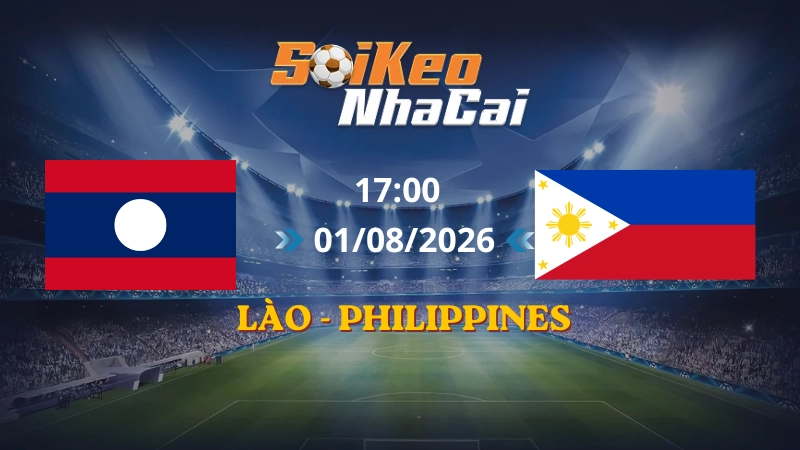 Soi Kèo Nhà Cái Lào vs Philippines 17h00 01/08/2026 | AFF Cup