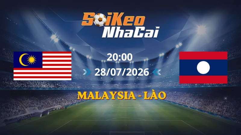 Soi Kèo Nhà Cái Malaysia vs Lào 20h00 28/07/2026 | AFF Cup